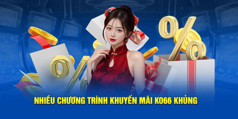 Nhiều chương trình khuyến mãi Ko66 khủng 