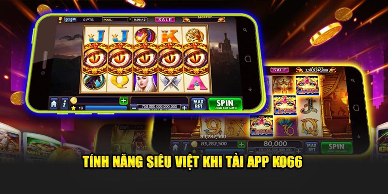 Tính năng siêu việt khi tải app Ko66